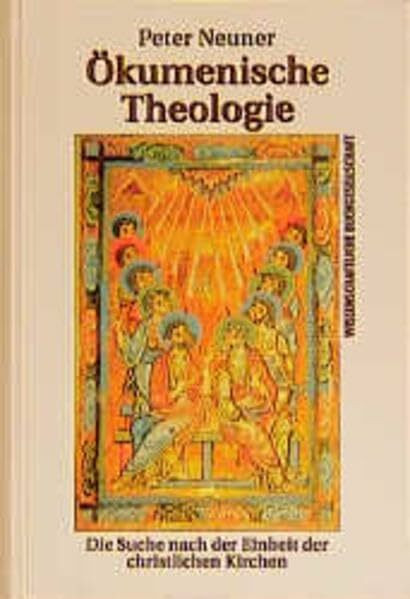 Ökumenische Theologie: Die Suche nach der Einheit der christlichen Kirchen