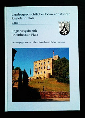 Landesgeschichtlicher Exkursionsführer Rheinland-Pfalz. Band 1. Regierungsbezirk Rheinhessen-Pfalz