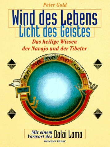 Wind des Lebens, Licht des Geistes: Das heilige Wissen der Navajo und der Tibeter