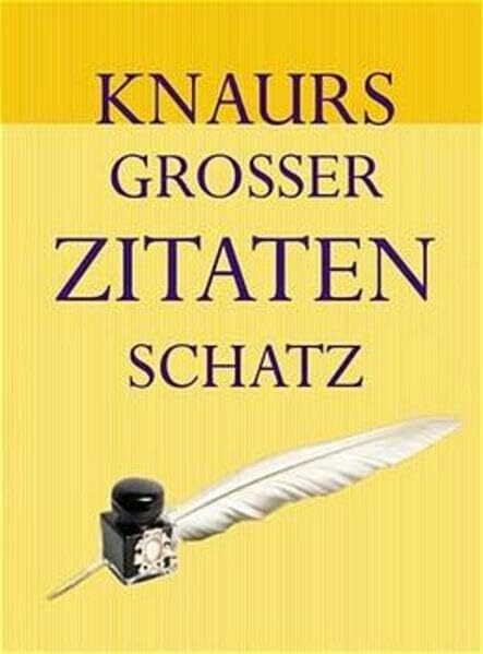 Knaurs grosser Zitatenschatz: Aphorismen - Bonmots - Zitate - geistreiche Sätze