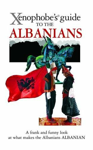 The Xenophobe's Guide to the Albanians (Xenophobe's Guides)