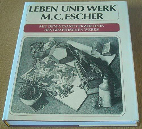 Leben und Werk M. C. Escher. Mit dem Gesamtverzeichnis des graphischen Werks