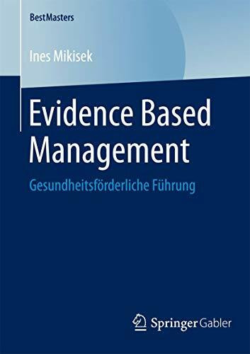Evidence Based Management: Gesundheitsförderliche Führung (BestMasters)