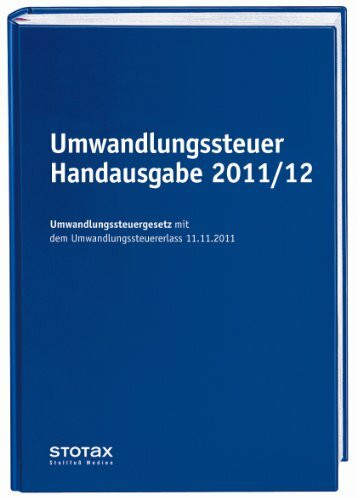 Umwandlungssteuer Handausgabe 2011/12: Umwandlungssteuergesetz mit Umwandlungssteuer-Erlass vom 11.11.2011 (Sonstige Handbücher und Monografien)
