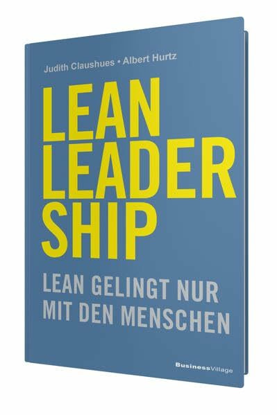 LEAN LEADERSHIP: Agiles Lean gelingt nur mit den Menschen