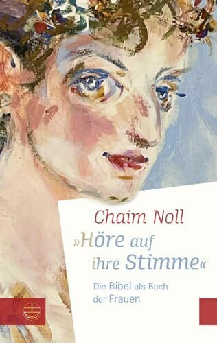 »Höre auf ihre Stimme«: Die Bibel als Buch der Frauen