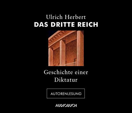 Das Dritte Reich - Geschichte einer Diktatur (Ungekürzte Autorenlesung auf 4 Audio-CDs mit 282 Min.)