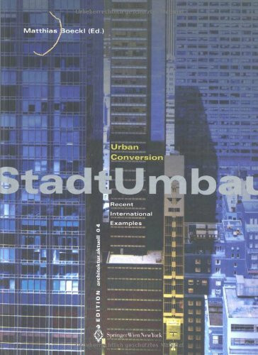 StadtUmbau / UrbanConversion: Recent International Examples: Recent International Examples. Dtsch.-Engl. (Edition Architektur Aktuell)