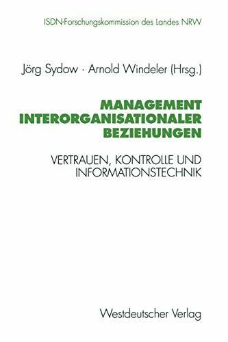 Management Interorganisationaler Beziehungen: Vertrauen, Kontrolle und Informationstechnik (Schrifte