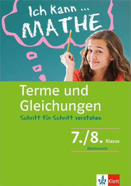 Klett Ich kann... Mathe - Terme und Gleichungen 7./8. Klasse: Mathematik Schritt für Schritt verstehen (Klett Ich kann … Mathe: Mathematik Schritt für Schritt verstehen)