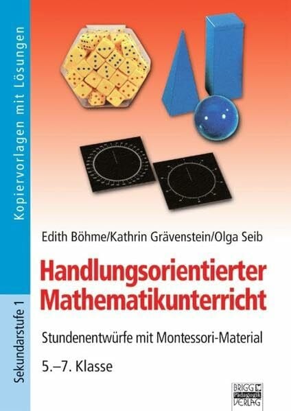 Brigg: Mathematik - Grundschule - Mathematik - Montessori-Materialien: Handlungsorientierter Mathematikunterricht: Stundenentwürfe mit Montessori-Material - 5.-7. Klasse. Kopiervorlagen mit Lösungen