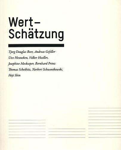 Wert-Schätzung: Positionen zeitgenössischer Kunst zu kulturellen, sozialen, symbolischen und ökönomischen Werten - eine Einladung zum Sammeln