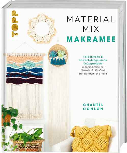 Material-Mix Makramee: Farbenfrohe & abwechslungsreiche Knüpfprojekte in Kombination mit Jute, Filzwolle, Stoffbändern, Bast und mehr