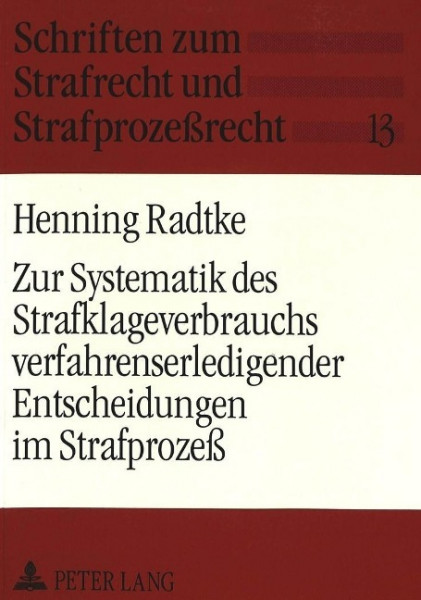 Zur Systematik des Strafklageverbrauchs verfahrenserledigender Entscheidungen im Strafprozeß