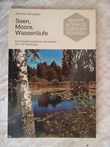 Seen, Moore, Wasserläufe. Kosmos- Biotopführer, Gewässer