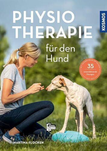 Physiotherapie für den Hund: Hilfe zur Selbsthilfe: Behandlungsmethoden,Bewegungstraining & Hundefitness. Mit 35unterstützenden Übungen. Plus zum Buch:kostenlose KOSMOS-PLUS-App mit 10Anleitungsfilmen