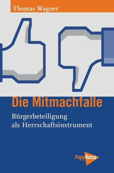 Die Mitmachfalle: Bürgerbeteiligung als Herrschaftsinstrument (Neue Kleine Bibliothek)