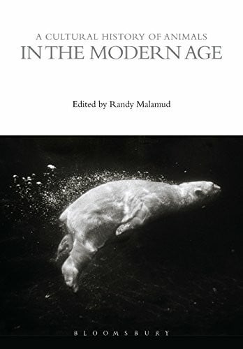A Cultural History of Animals in the Modern Age (The Cultural Histories Series, Band 6)