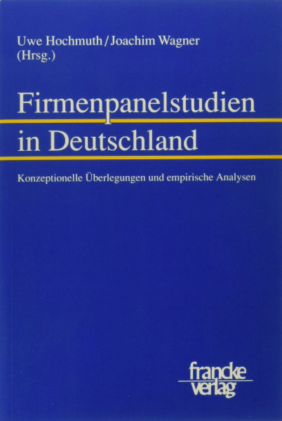 Firmenpanelstudien in Deutschland. Konzeptionelle Überlegungen und empirische Analysen