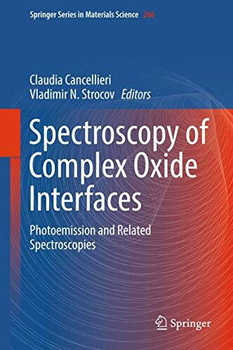 Spectroscopy of Complex Oxide Interfaces: Photoemission and Related Spectroscopies (Springer Series in Materials Science, 266, Band 266)