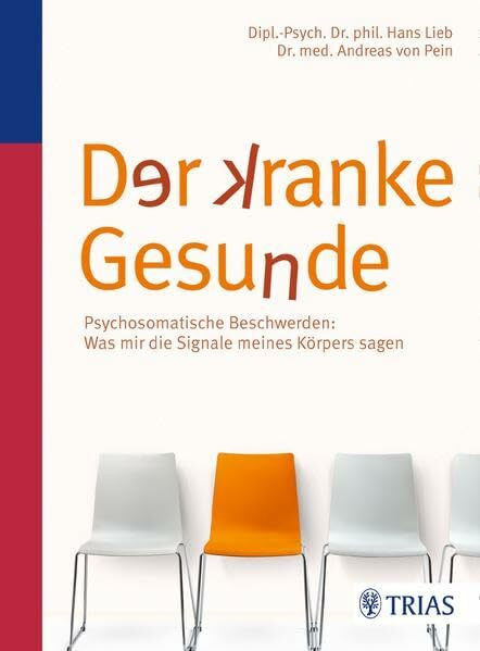 Der kranke Gesunde: Psychosomatische Beschwerden: Was mir die Signale meines Körpers sagen