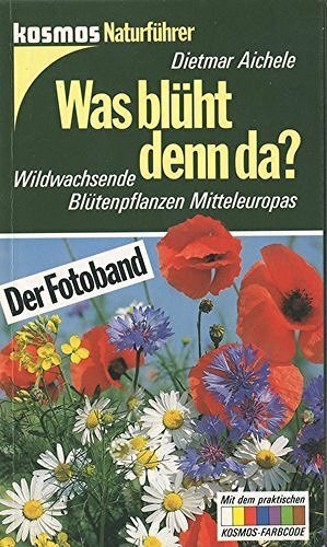 Was blüht denn da?. Der Fotoband. Wildwachsende Blütenpflanzen Mitteleuropas