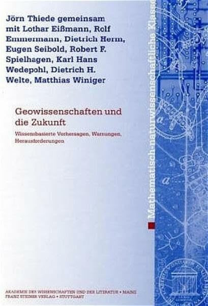 Geowissenschaften und die Zukunft: Wissensbasierte Vorhersagen, Warnungen, Herausforderungen. Beiträge des Interakademischen Symposions vom 3.-5. ... Klasse, Band 2004)