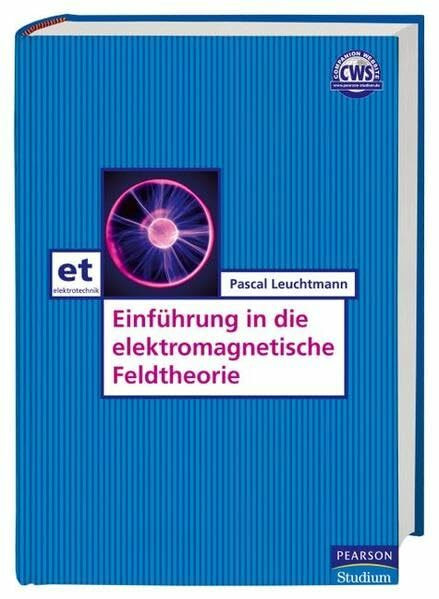 Einführung in die elektromagnetische Feldtheorie (Pearson Studium - Elektrotechnik)