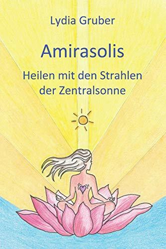 Amirasolis: Heilen mit den Strahlen der Zentralsonne