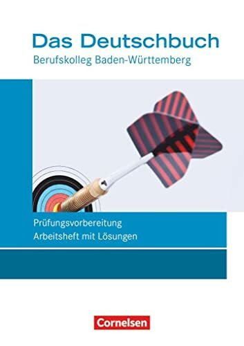 Das Deutschbuch - Berufskolleg - Baden-Württemberg - Neubearbeitung - 11./12. Schuljahr: Berufskolleg: Prüfungsvorbereitung - Arbeitsheft mit Lösungen