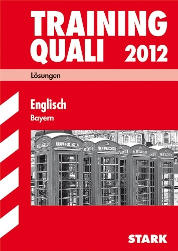 Training Quali 2012 Englisch, Hauptschule, Mittelschule, Bayern Lösungsheft