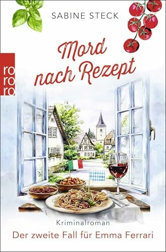 Mord nach Rezept: Der zweite Fall für Emma Ferrari (Eine Italienerin ermittelt in Bayern, Band 2)