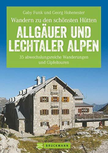 Hüttenwandern Allgäuer und Lechtaler Alpen: Die 35 schönsten Wanderungen und Gipfeltouren, mit Tourentipps zum Hüttenwandern mit Kindern und Trekking ... und Gipfeltouren (Erlebnis Wandern)