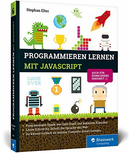 Rheinwerk Computing Programmieren Lernen Mit JavaScript, Spiele Und Co. Ganz Easy! Der Kinderleichte Einstieg In D...