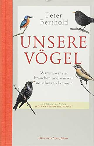 Unsere Vögel: Warum wir sie brauchen, wie wir sie schützen können (Das besondere Sachbuch)