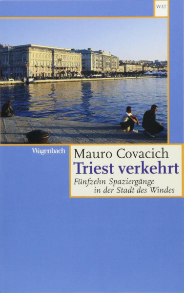 Triest verkehrt - Fünfzehn Spaziergänge in der Stadt des Windes (WAT) (Wagenbachs andere Taschenbücher)