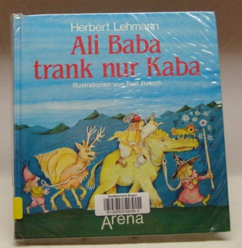 Ali Baba trank nur Kaba. Ein Buch für Reimeschmiede, Wortspieler und Gedichtemacher