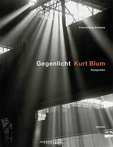 Kurt Blum - Gegenlicht. Fotografien