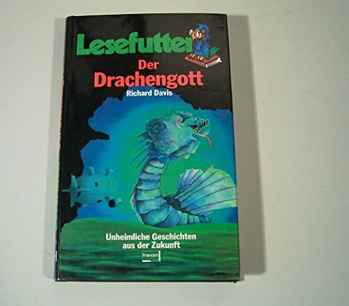 Der Drachengott. Unheimliche Geschichten aus der Zukunft