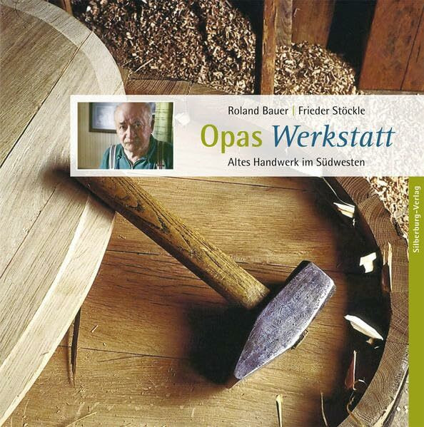 Opas Werkstatt: Altes Handwerk im Südwesten
