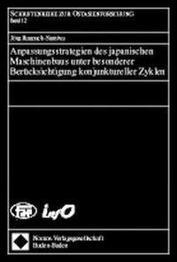 Anpassungsstrategien des japanischen Maschinenbaus unter besonderer Berücksichtigung konjunktureller Zyklen