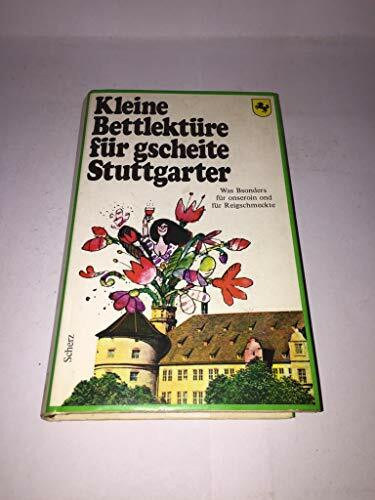 Kleine Bettlektüre für gscheite Stuttgarter: Ausgew. v. Katharina Steiner