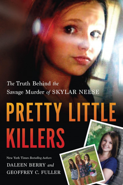 Pretty Little Killers: The Truth Behind the Savage Murder of Skylar Neese