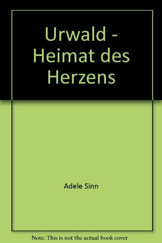 Urwald, Heimat des Herzens
