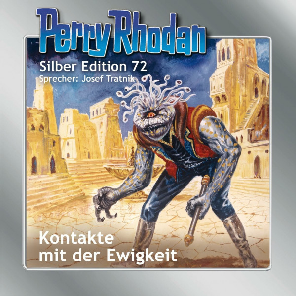 Perry Rhodan Silber Edition 72: Kontakte mit der Ewigkeit: Ungekürzte Ausgabe, Lesung