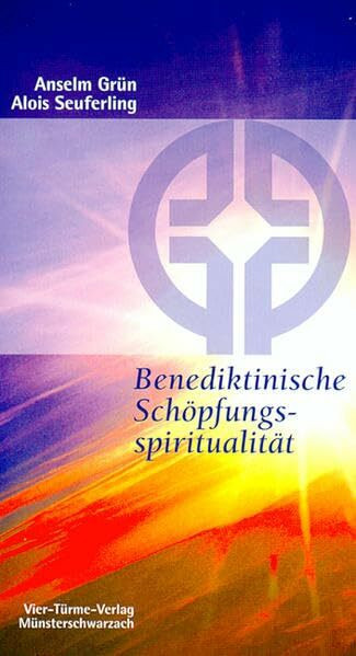 Benediktinische Schöpfungsspiritualität. Münsterschwarzacher Kleinschriften Band 100