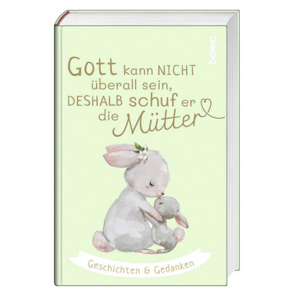 Gott kann nicht überall sein, deshalb schuf er die Mütter