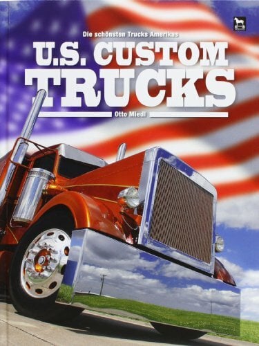 U.S. Custom Trucks: Die schönsten Trucks Amerikas U.S. Custom Trucks: Die schönsten Trucks Amerikas