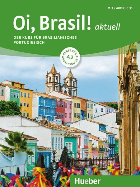 Oi, Brasil! aktuell A2: Der Kurs für brasilianisches Portugiesisch.Mit einer kontrastiven Einführung zum europäischen Portugiesisch von Dr. Armindo J. ... Morais / Kurs- und Arbeitsbuch + 2 Audio-CDs