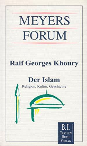 Der Islam: Religion, Kultur, Geschichte (Meyers Forum)